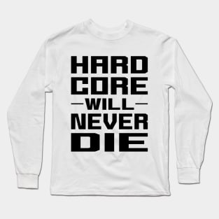 Hardcore Will Never Die Long Sleeve T-Shirt